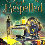 An old-fashioned treadle sewing machine against a green background is festooned with golden trails of magic. Sitting in front of it are a pair of obnoxiously large sunglasses. Golden curlicue lettering reads: "Bespoke and Bespelled"