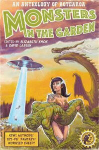 Monsters in the Garden cover A pulp fiction style cover reading Monsters in the Garden: An Anthology of Aotearoa. Cover features a femme-coded scantily clad person with cybernetic implants walking through large native ferns and carrying an unconscious alien. In the background, a UFO saucer lifts sheep in a transport beam, while a gigantic dragon belches smoke.